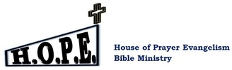 H.O.P.E. - House Of Prayer Evangelism<br />Bible Ministry